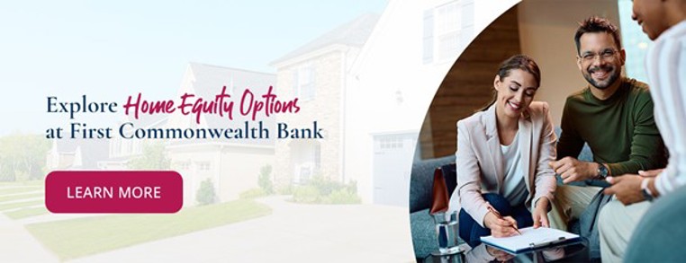 Explore Home Equity Options At First Commonwealth Bank